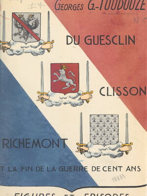cover image of Du Guesclin, Clisson, Richemont et la fin de la Guerre de cent ans